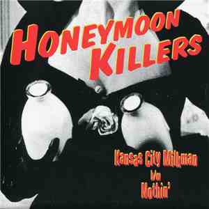 The Honeymoon Killers - Kansas City Milkman / Nothin' mp3 album