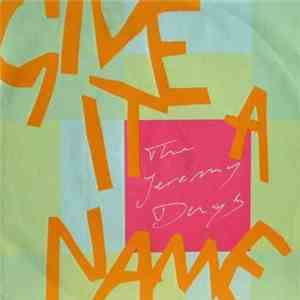 The Jeremy Days - Give It A Name mp3 album