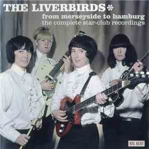 The Liverbirds - From Merseyside To Hamburg: The Complete Star-Club Recordings mp3 album