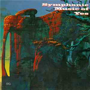 The London Philharmonic Orchestra, Steve Howe • Bill Bruford • Jon Anderson • Tim Harries • David Palmer  With The English Chamber Orchestra & The London Community Gospel Choir - Symphonic Music Of Yes mp3 album