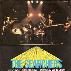 The Searchers - I Don't Want To Be The One = No Quiero Ser El Unico mp3 album