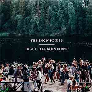 The Show Ponies - How It All Goes Down mp3 album