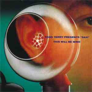 Todd Terry Presents Sax - This Will Be Mine mp3 album