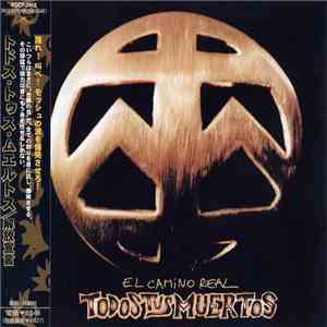 Todos Tus Muertos - El Camino Real = 解放宣言 mp3 album