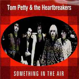 Tom Petty & The Heartbreakers - Something In The Air mp3 album