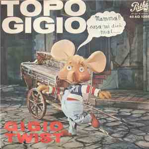 Topo Gigio  - Cosa Dici Mai ! / Gigio Twist mp3 album