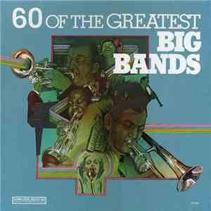 Various - 60 Of The Greatest Big Bands mp3 album