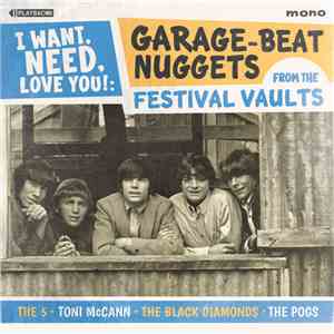 Various - I Want, Need, Love You!: Garage-Beat Nuggets From The Festival Vaults mp3 album