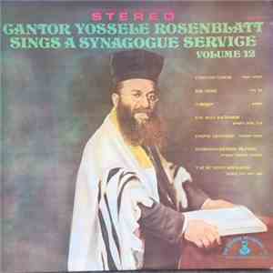Yossele Rosenblatt - Cantor Yossele Rosenblatt Sings A Synagogue Service Volume 12 mp3 album