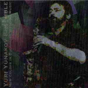 Yuri Yunakov Ensemble - New Colors In Bulgarian Wedding Music mp3 album
