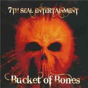 7th Seal Entertainment - Bucket Of Bones mp3 album