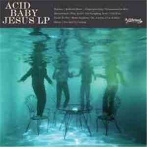 Acid Baby Jesus - Acid Baby Jesus mp3 album