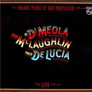 Al Di Meola / John McLaughlin / Paco De Lucia - Friday Night In San Francisco mp3 album