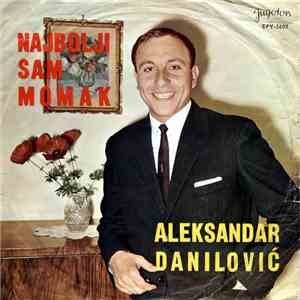 Aleksandar Danilović - Najbolji Sam Momak mp3 album