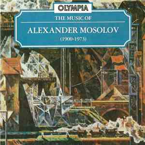 Alexander Mosolov - The Music Of Alexander Mosolov (1900-1973) mp3 album