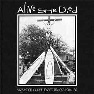 Alive She Died - Viva Voce + Unreleased Tracks 1984 - 86 mp3 album