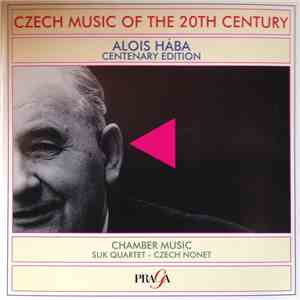 Alois Hába, Suk Quartet, Czech Nonet - Czech Music Of The 20th Century: Alois Hába - Chamber Music mp3 album