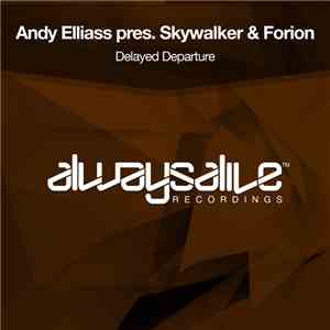 Andy Elliass Pres. Skywalker  & Forion - Delayed Departure mp3 album