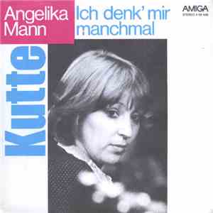 Angelika Mann - Kutte / Ich Denk' Mir Manchmal mp3 album