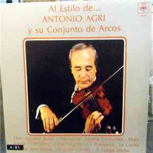 Antonio Agri - Al Estilo De Antonio Agri Y Su Conjunto De Arcos mp3 album