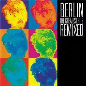 Berlin - The Greatest Hits Remixed mp3 album