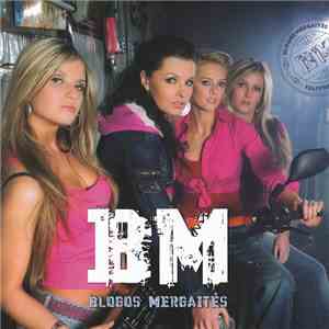 Blogos Mergaitės - BM mp3 album