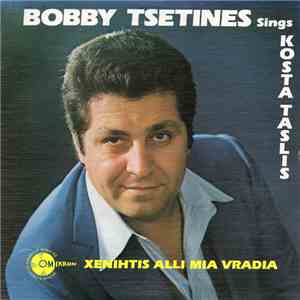 Bobby Tsetines - Bobby Tsetines Sings Kosta Taslis - Xenihtis Alli Mia Vradia mp3 album