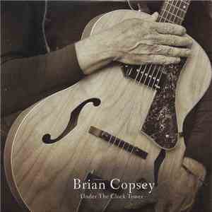 Brian Copsey - Under The Clock Tower mp3 album