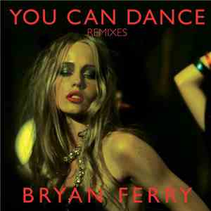 Bryan Ferry - You Can Dance (Remixes) mp3 album