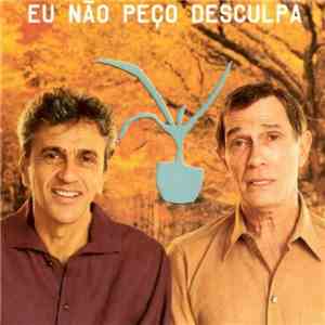 Caetano Veloso & Jorge Mautner - Eu Não Peço Desculpa mp3 album