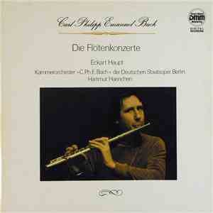 Carl Philipp Emanuel Bach - Eckart Haupt, Kammerorchester »C. Ph. E. Bach« Der Deutschen Staatsoper Berlin, Hartmut Haenchen - Die Flötenkonzerte mp3 album