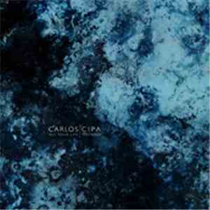 Carlos Cipa - All Your Life You Walk mp3 album