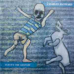 Charles Hayward - Survive The Gesture mp3 album