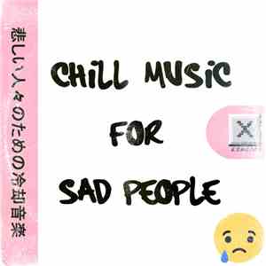 ☒ - Chill Music For Sad People mp3 album