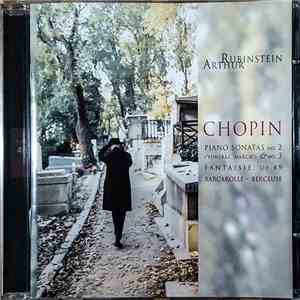 Chopin, Arthur Rubinstein - Piano Sonatas No.2 ("Funeral March") & No.3, Fantaisie Op.49, Barcarolle, Berceuse mp3 album