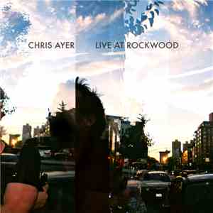 Chris Ayer - Live At Rockwood mp3 album