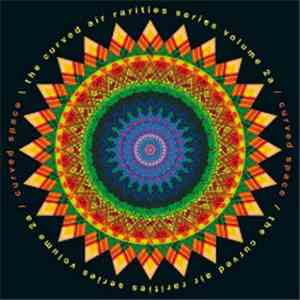 Curved Air - The Curved Air Rarities Series Volume 2 / Curved Space & Infinity mp3 album