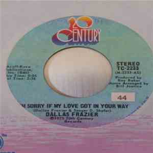 Dallas Frazier - I'm Sorry If My Love Got In Your Way mp3 album