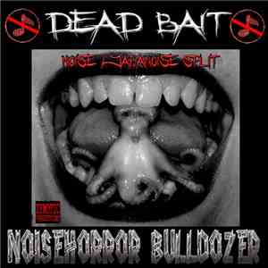 Dead Bait / Noisehorror Bulldozer - Noise / Japanoise split mp3 album
