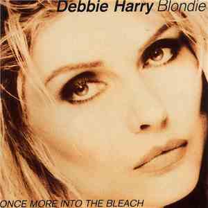 Debbie Harry / Blondie - Once More Into The Bleach mp3 album