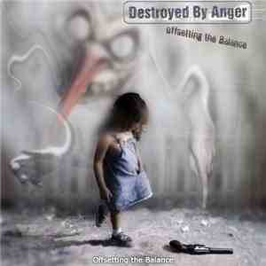 Destroyed By Anger - Offsetting The Balance mp3 album