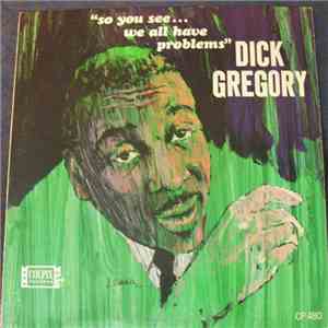 Dick Gregory - So You See... We All Have Problems mp3 album