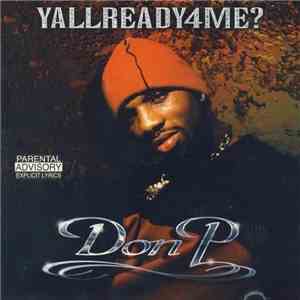 Don P. - YallReady4Me? mp3 album