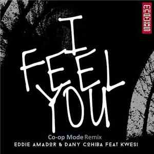 Eddie Amador, Dany Cohiba Featuring Kwesi - I Feel You (Co-op Mode Remix) mp3 album
