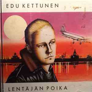 Edu Kettunen - Lentäjän Poika mp3 album