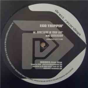 Ego Trippin' - Something In Your Ear / Disversion mp3 album