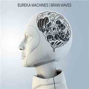 Eureka Machines - Brain Waves mp3 album