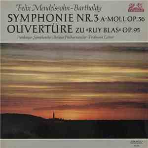 Felix Mendelssohn-Bartholdy, Bamberger Symphoniker · Berliner Philharmoniker · Ferdinand Leitner - Symphonie Nr. 3 A-moll Op. 56 / Ouvertüre Zu »Ruy Blas« Op. 95 mp3 album