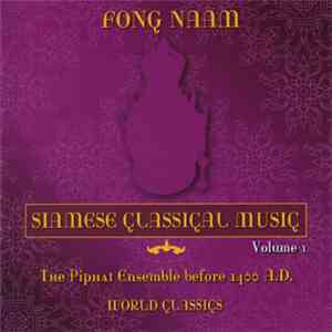 Fong Naam - Siamese Classical Music Volume 1 : The Piphat Ensemble Before 1400 A.D. mp3 album