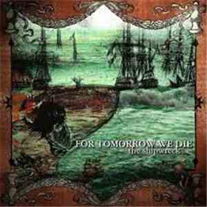 For Tomorrow We Die - The Shipwreck mp3 album